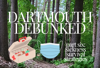 An image that says, "Dartmouth Debunked" with clipart of a first aid kit and a blue surgical mask. Besides the clipart is text that says, "part six: sickness survival strategies."