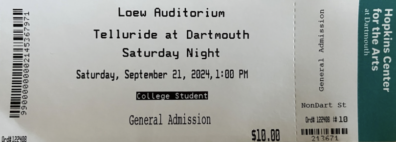 A white movie ticket that reads Loew Auditorium Telluride at Dartmouth Saturday Night Saturday, September 21, 2024, 1:00 PM College Student General Admission